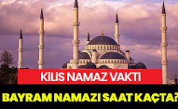 Kilis’te Kurban Bayramı namazı saat kaçta kılınacak? 2025 Kilis bayram namazı vakti