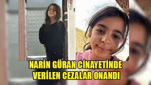 Son dakika ! Narin Güran cinayeti davasında cezalar onandı.